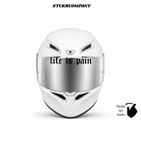 Life is Pain - Vizör Önü Yazı Sticker | STCKRCOMPANY