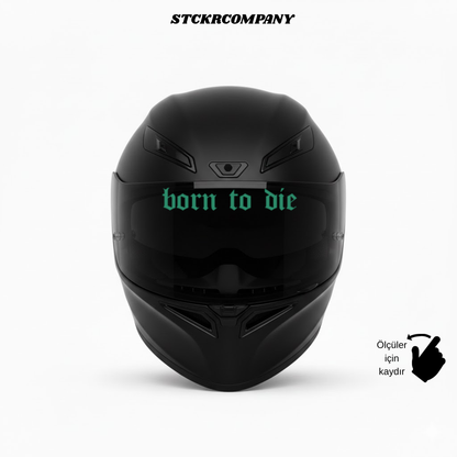 Born to Die Vizör Sticker - Vizör Önü Yazı Sticker | STCKRCOMPANY