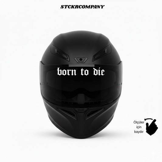 Born to Die Vizör Sticker - Vizör Önü Yazı Sticker | STCKRCOMPANY