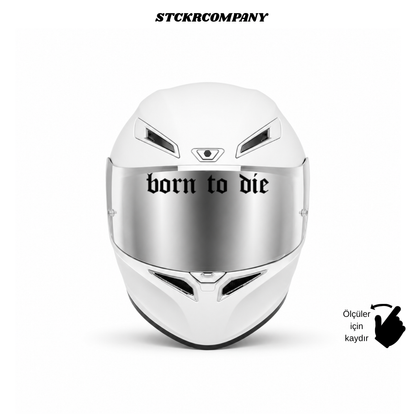 Born to Die Vizör Sticker - Vizör Önü Yazı Sticker | STCKRCOMPANY