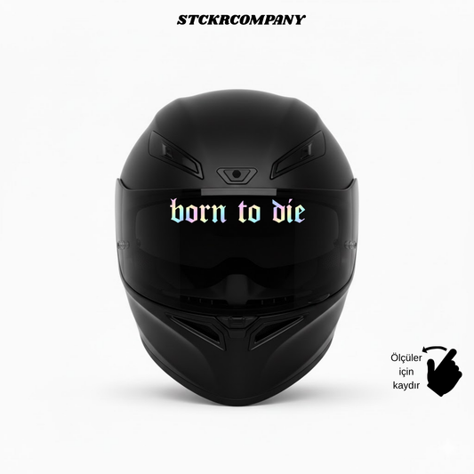 Born to Die Vizör Sticker - Vizör Önü Yazı Sticker | STCKRCOMPANY