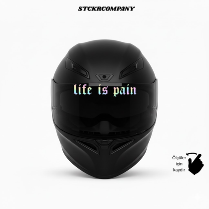 Life is Pain - Vizör Önü Yazı Sticker | STCKRCOMPANY