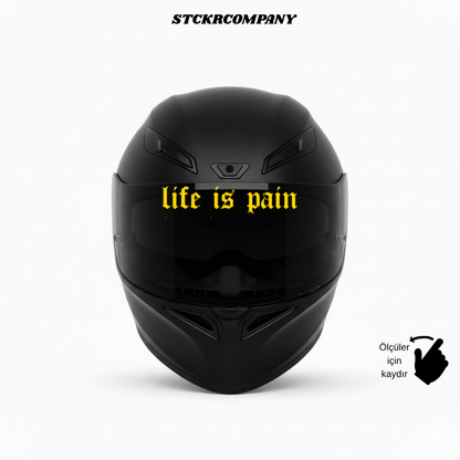 Life is Pain - Vizör Önü Yazı Sticker | STCKRCOMPANY