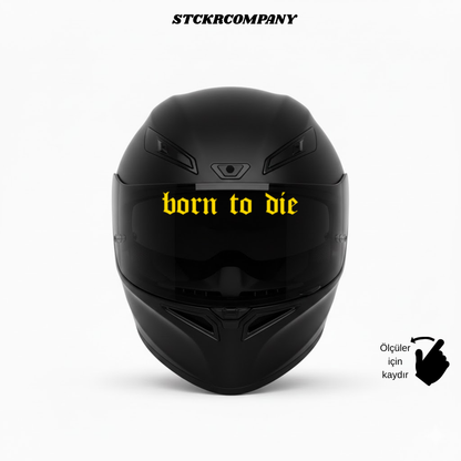 Born to Die Vizör Sticker - Vizör Önü Yazı Sticker | STCKRCOMPANY