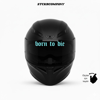 Born to Die Vizör Sticker - Vizör Önü Yazı Sticker | STCKRCOMPANY