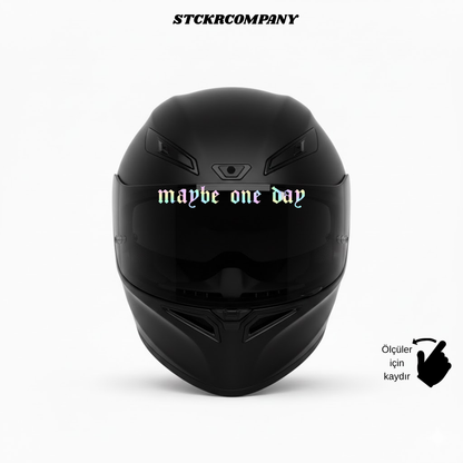 Maybe One Day - Vizör Önü Yazı Sticker | STCKRCOMPANY